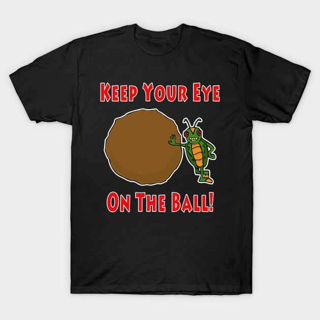 Keep Your Eye on the Ball! T-Shirt by RockettGraph1cs